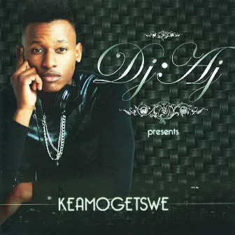 Keamogetswe by DJ AJ Mafokate