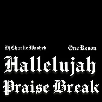 Hallelujah Praise Break by DJ Charlie Washed