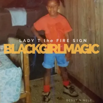 Black Girl Magic by Lady T the Fire Sign