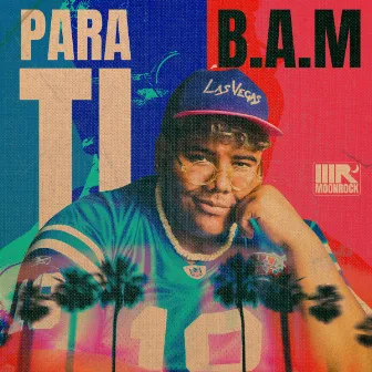 Para ti by B.A.M