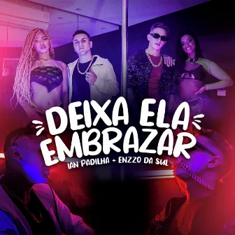 Deixa Ela Embrazar by Mc Enzzo Da Sul