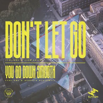 Don't Let Go / You Go Down Smooth by Fybe:One