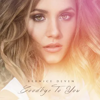 Goodbye to You by Bernice Deven