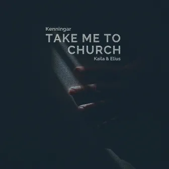 Take Me to Church by Kaila