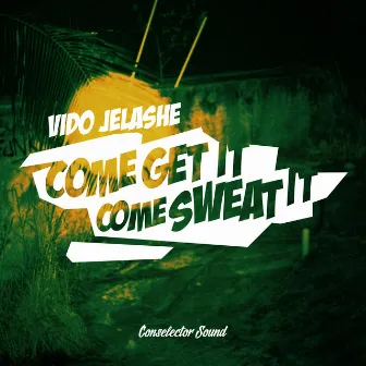 Come Get It Come Sweat It by Vido Jelashe