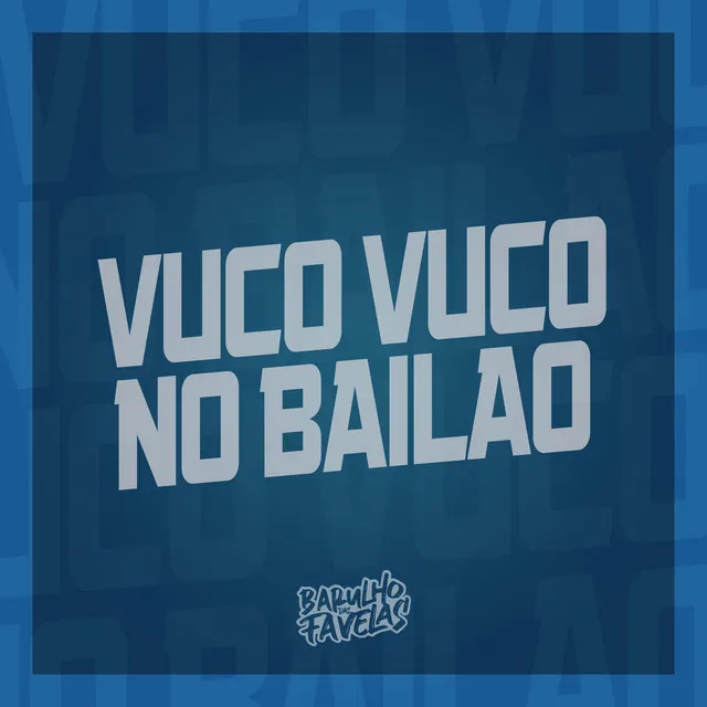 Vuco Vuco no Bailão