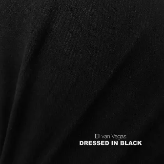 Dressed In Black by Eli van Vegas