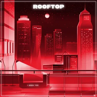 I Need You by Rooftop