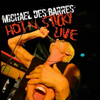 Hot 'N' Sticky Live by Michael Des Barres