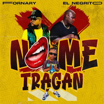 No Me Tragan by Fornary