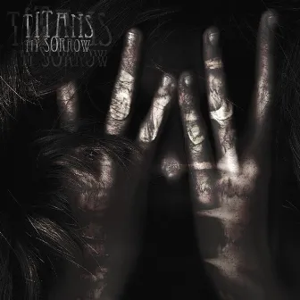 My Sorrow - EP by Titans