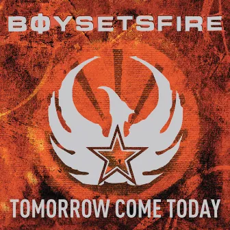 Tomorrow Come Today by Boysetsfire