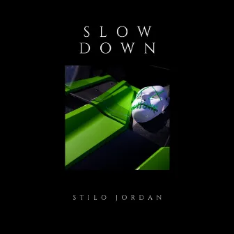 Slow Down by Stilo Jordan