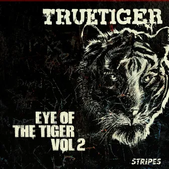 Eye of the Tiger, Vol. 2 by True Tiger