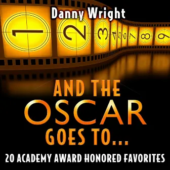 And The Oscar Goes To: 20 Academy Award Honored Favorites by Danny Wright