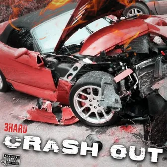 Crash Out by 3Hard