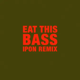 Eat This Bass (ipon Remix) by ipon