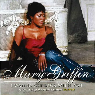 I Wanna Get Back With You (Remixes) by Mary Griffin