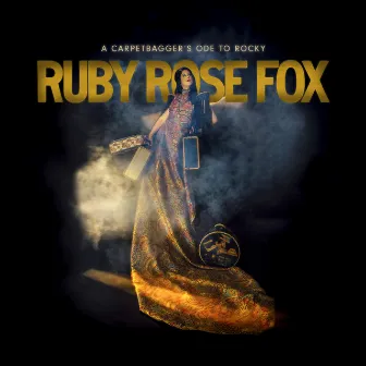 A Carpetbagger's Ode to Rocky by Ruby Rose Fox