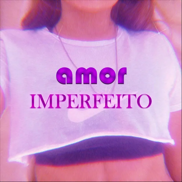 Amor Imperfeito