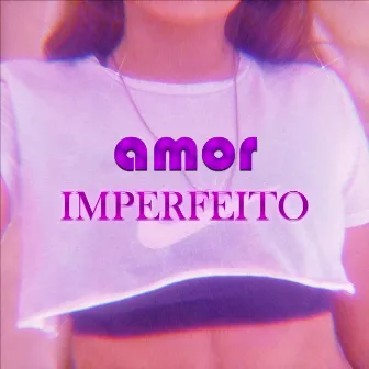 Amor Imperfeito by Cj.mp7