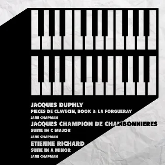 Jacques Duphly, Etienne Richard, Jacques Champion De Chambonnieres: Classical French Harpsichord by Jane Chapman