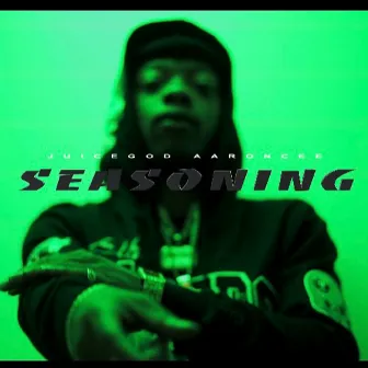 Seasoning by JuiceGod AaronCee