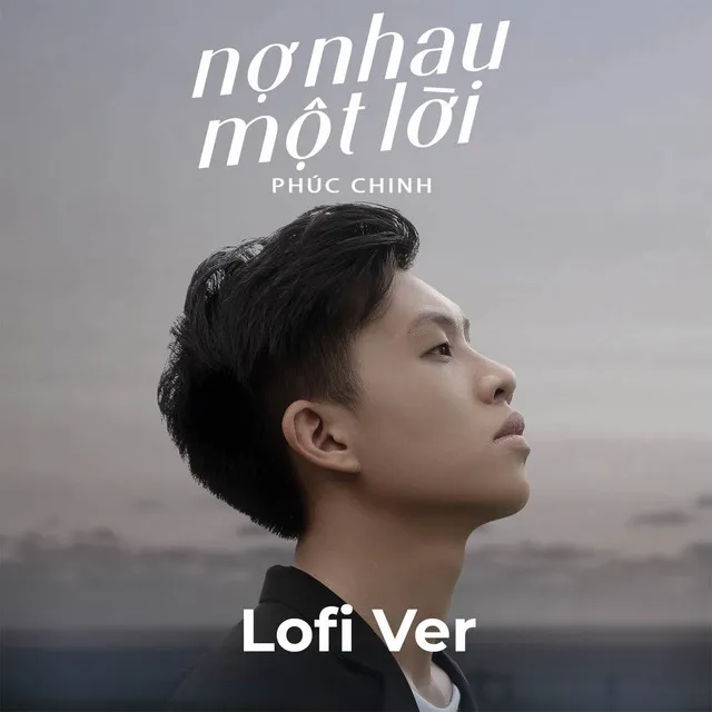 Nợ Nhau Một Lời (Lofi Ver.)