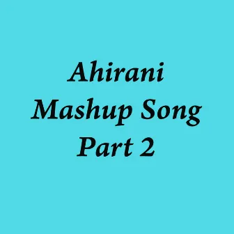 Ahirani Mashup Song, Pt. 2 by Unknown Artist