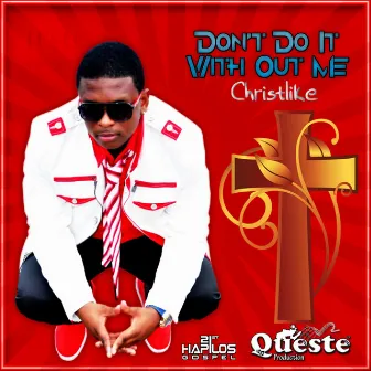 Don't Do It Without Me - Single by Christlike