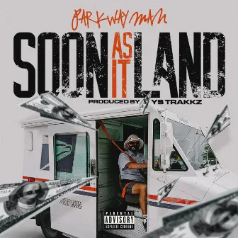 Soon as It Land by Parkway Man