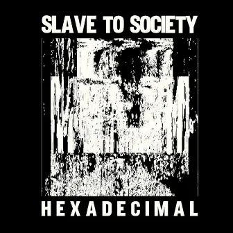 Hexadecimal by Slave To Society