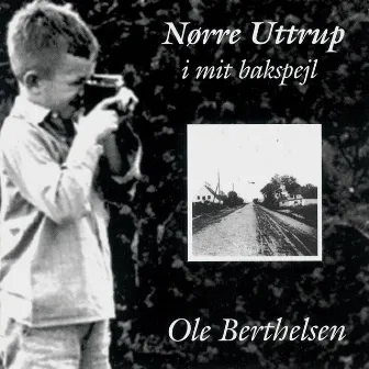 Nørre Uttrup I Mit Bakspejl by Ole Berthelsen