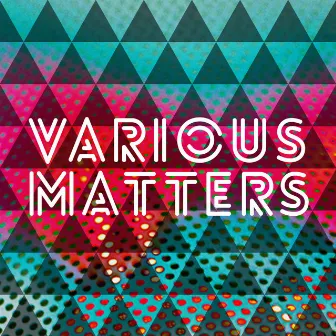 Various Matters by Hannes Treiber