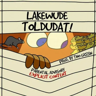 TOLDUDAT! by LAKEWUDE