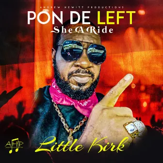 Pon De Left (She a Ride) by Little Kirk