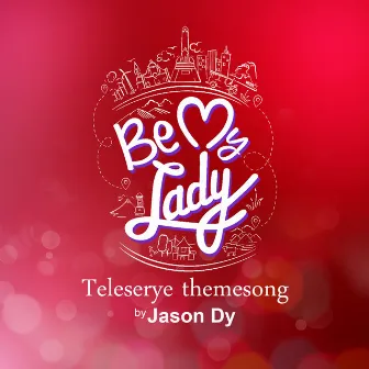 Be My Lady by Jason Dy