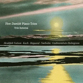 Five Danish Piano Trios by Trio Ismena