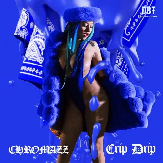 Crip Drip by Chromazz