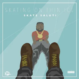 Skating on Thin Ice by Skate Saluti