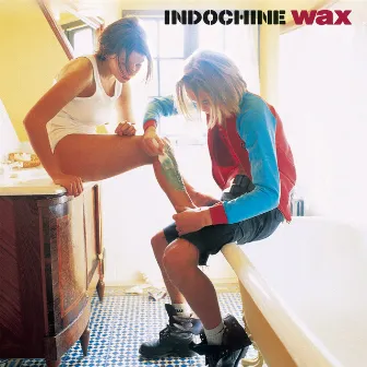 Wax by Indochine