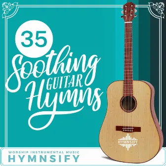 35 Soothing Guitar Hymns (Worship Instrumental Music) by Hymnsify