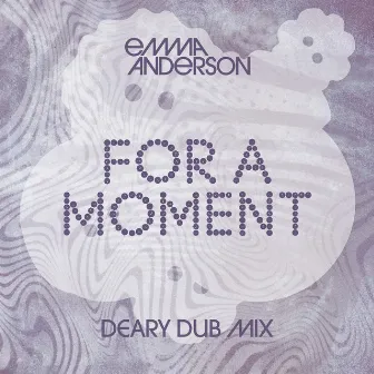 For A Moment (deary Dub Mix) by Emma Anderson