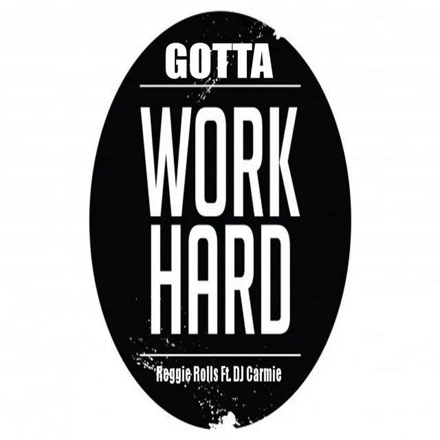 Gotta Work Hard (feat. DJ Carmie)