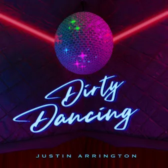 Dirty Dancing by Justin Arrington