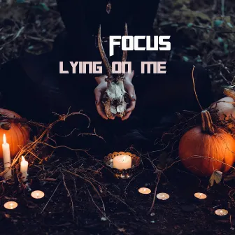 Lying On Me by FOCUS