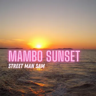 Mambo Sunset by Street Man Sam