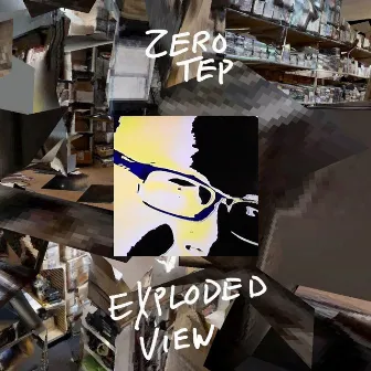 Exploded View by Zero Tep