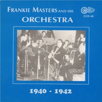 1940 - 1942 by Frankie Masters & His Orchestra