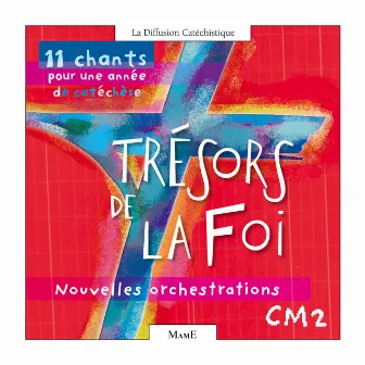 Trésors de la foi - CM2 (11 chants pour une année de catéchèse) by La Diffusion Catéchistique